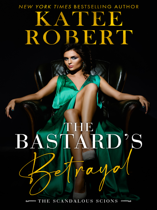 Title details for The Bastard's Betrayal by Katee Robert - Available